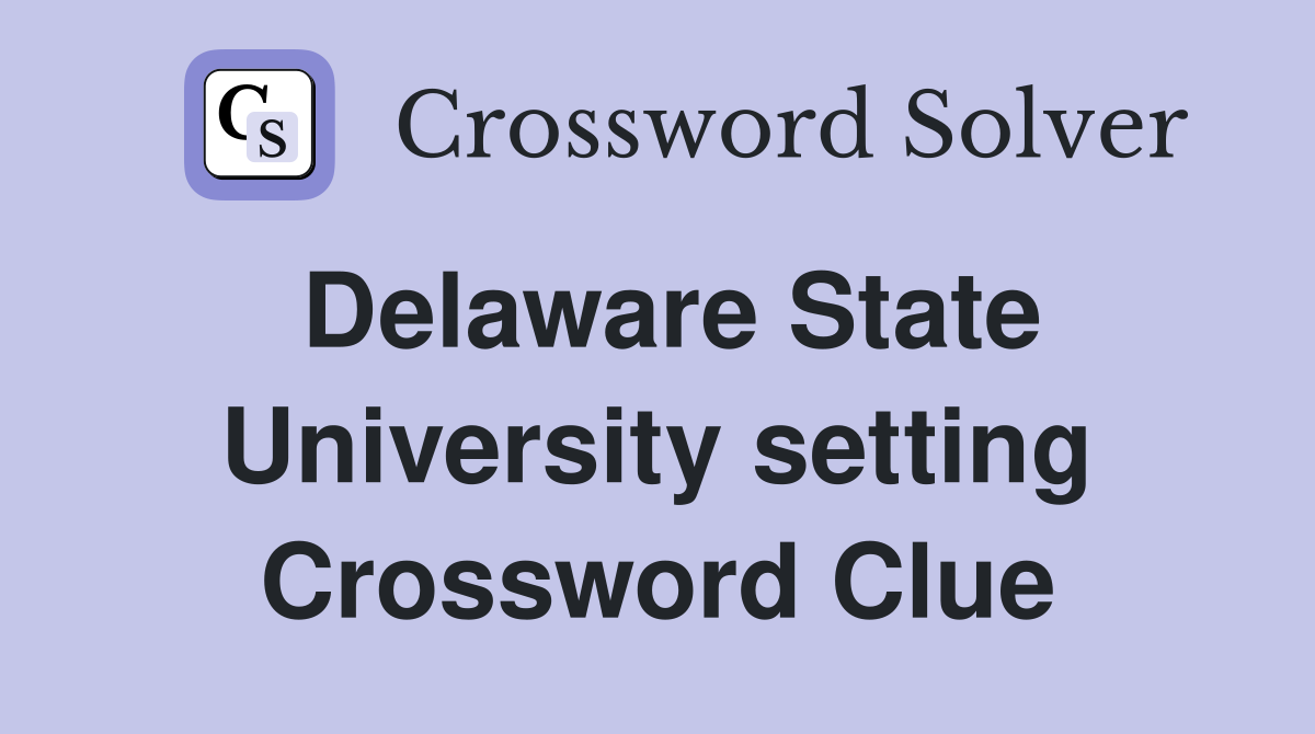 Delaware State University setting Crossword Clue