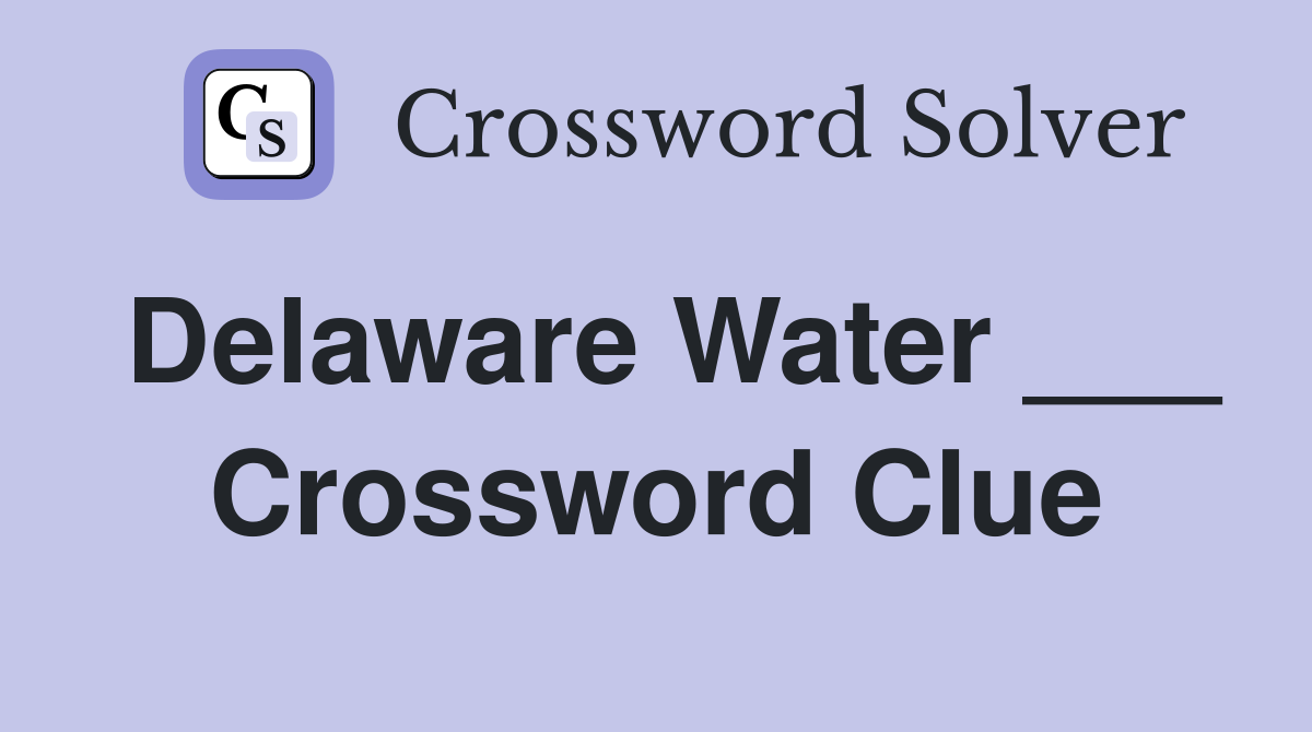 Delaware Water ___ Crossword Clue