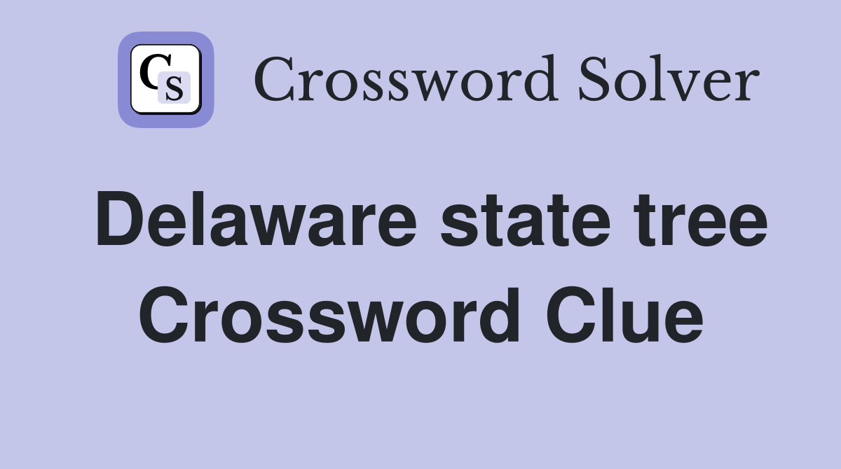 Delaware state tree Crossword Clue