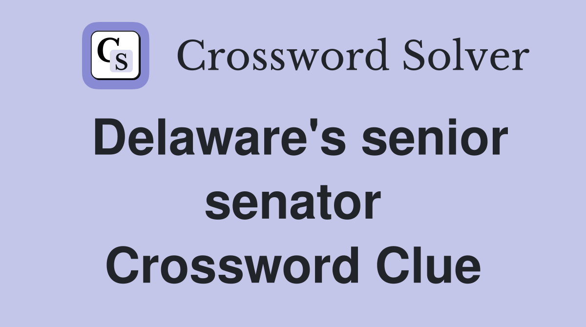 Delaware's senior senator Crossword Clue