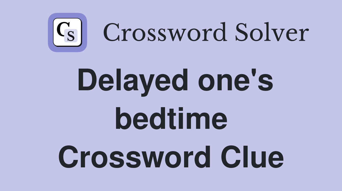 Delayed one's bedtime Crossword Clue