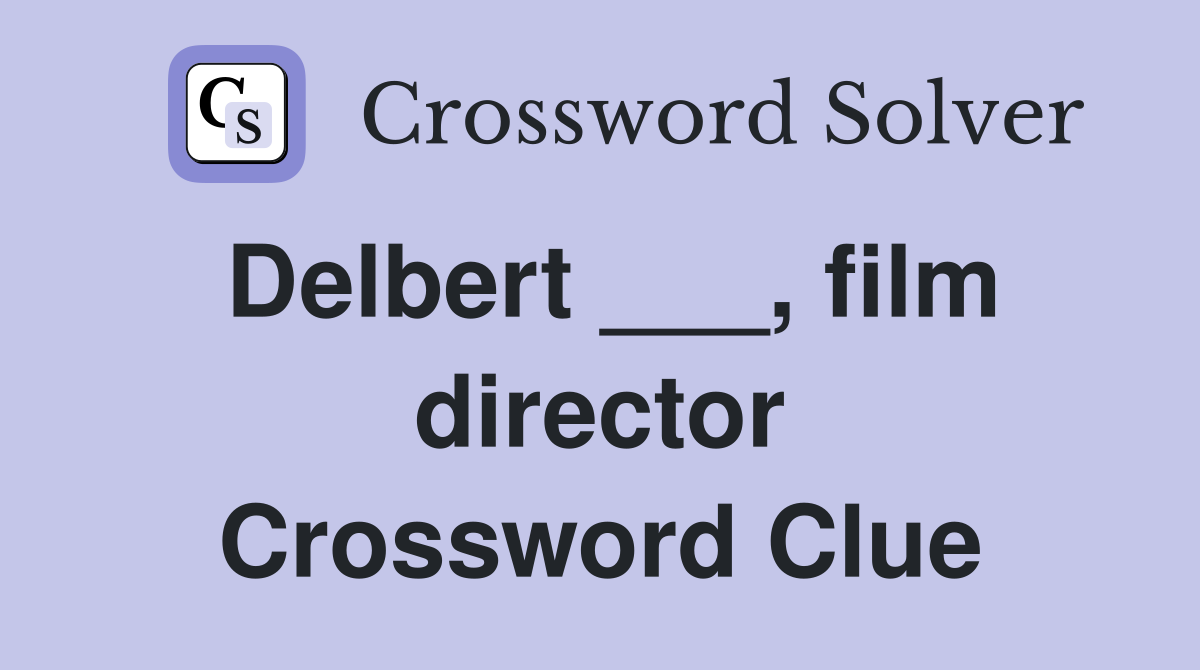 Delbert ___, film director Crossword Clue