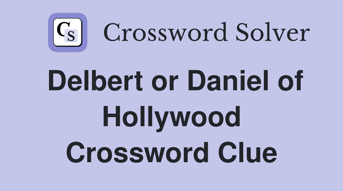 Delbert or Daniel of Hollywood Crossword Clue