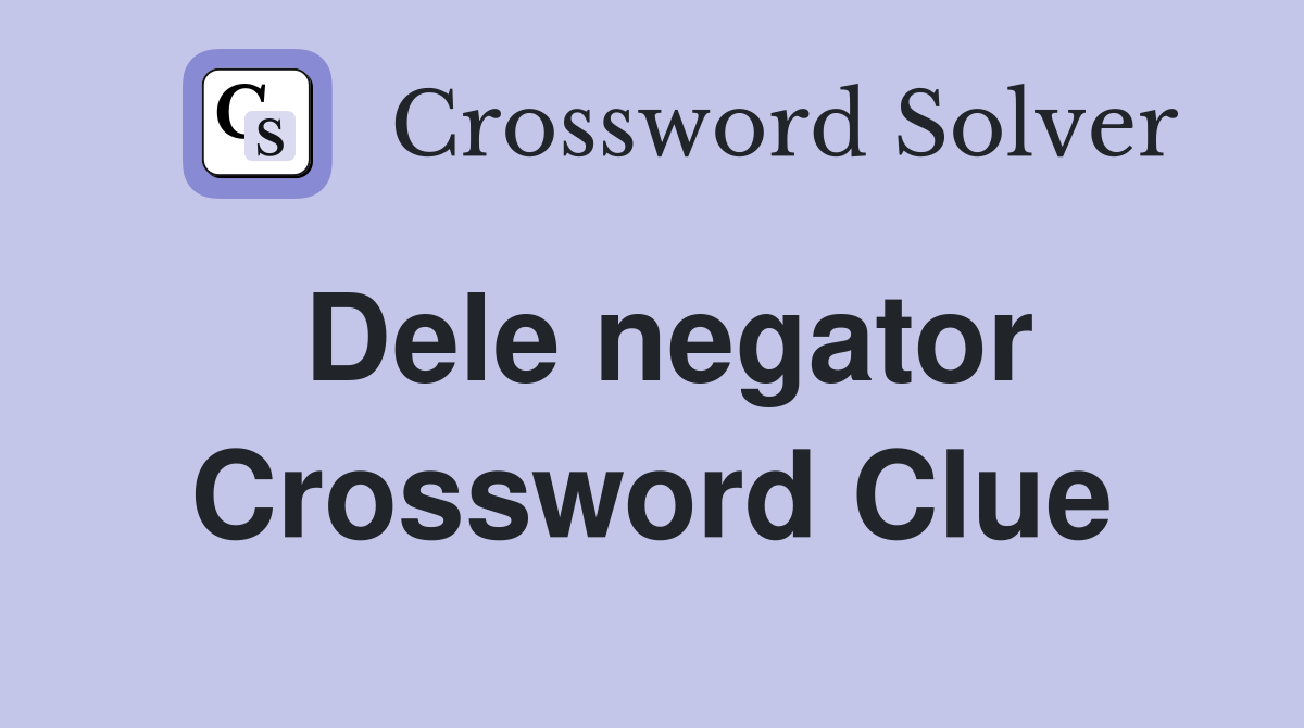 Dele negator Crossword Clue