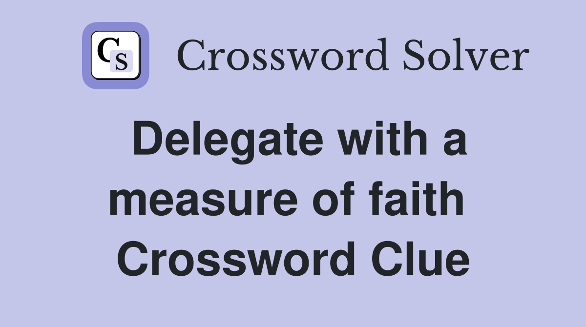 Delegate with a measure of faith  Crossword Clue