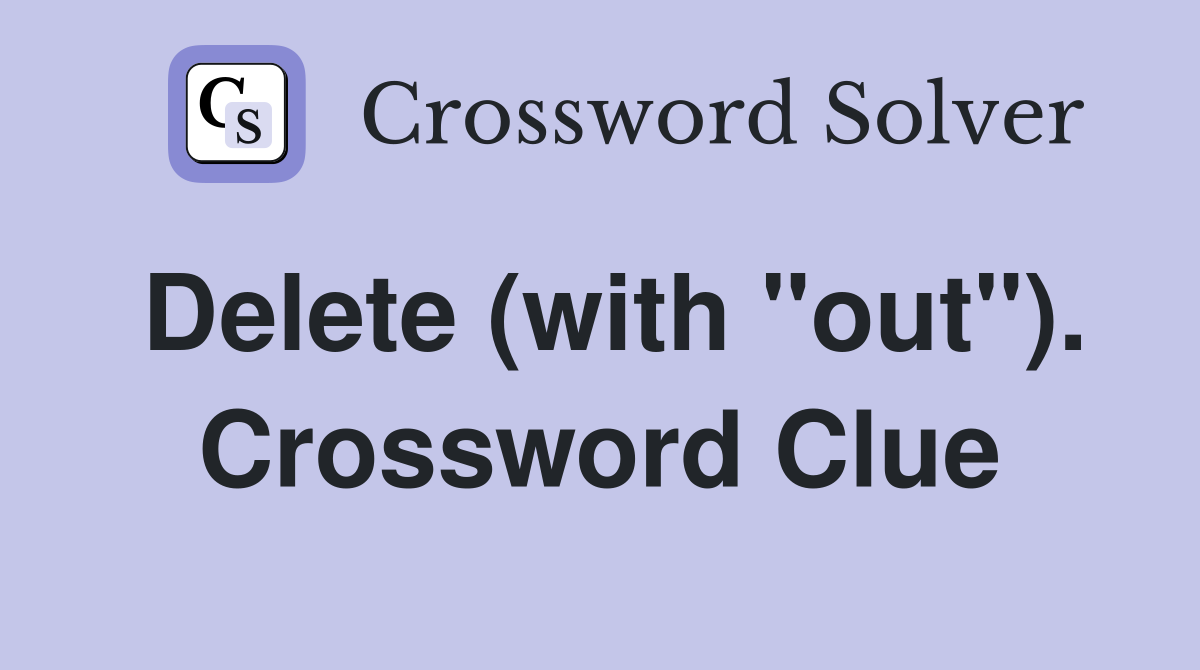 Delete (with "out"). Crossword Clue