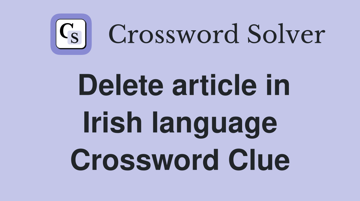 Delete article in Irish language Crossword Clue
