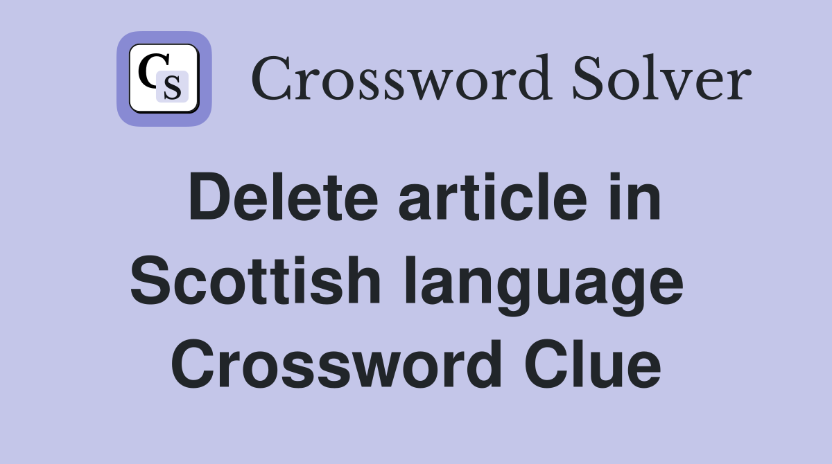 Delete article in Scottish language  Crossword Clue