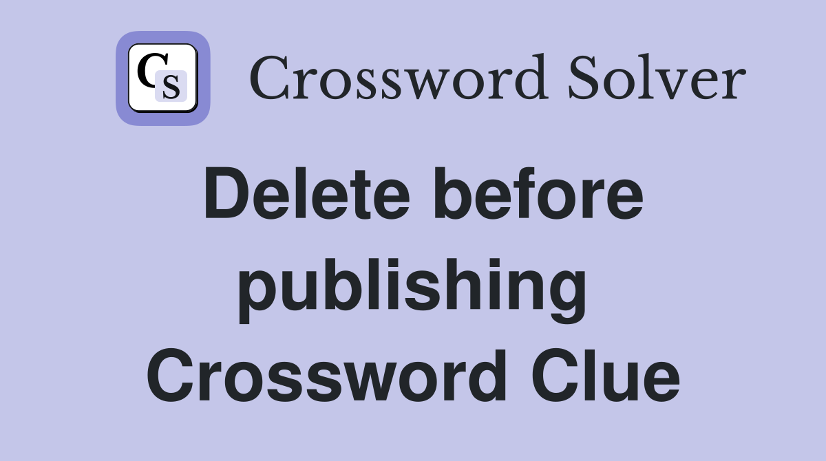 Delete before publishing Crossword Clue