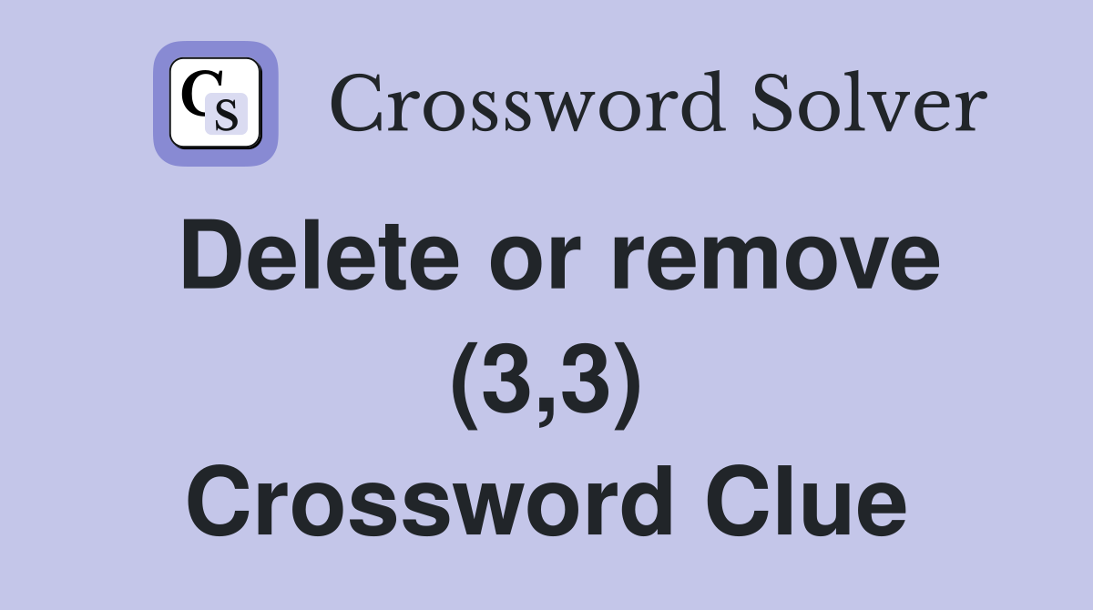 Delete or remove (3,3) Crossword Clue