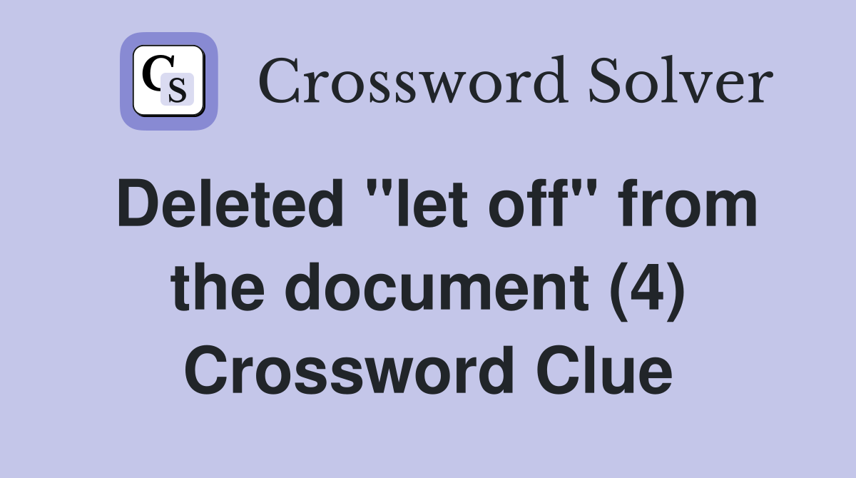 Deleted "let off" from the document (4) Crossword Clue