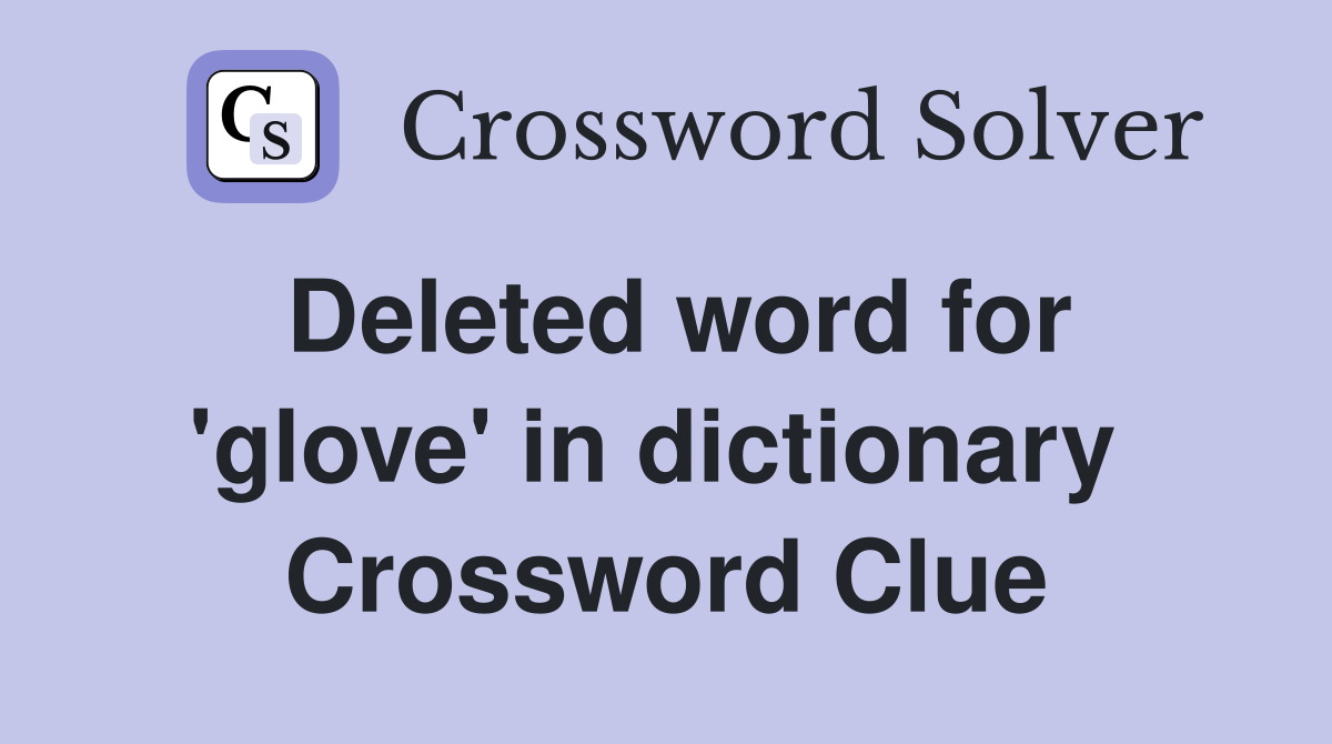 Deleted word for 'glove' in dictionary  Crossword Clue