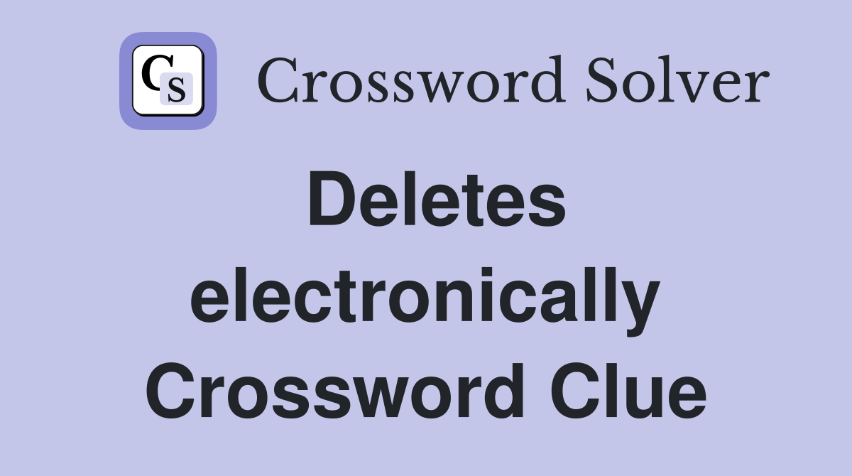 Deletes electronically Crossword Clue
