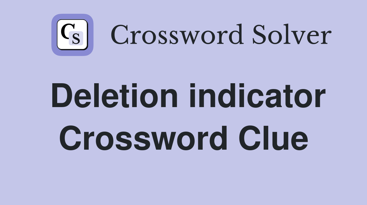 Deletion indicator Crossword Clue