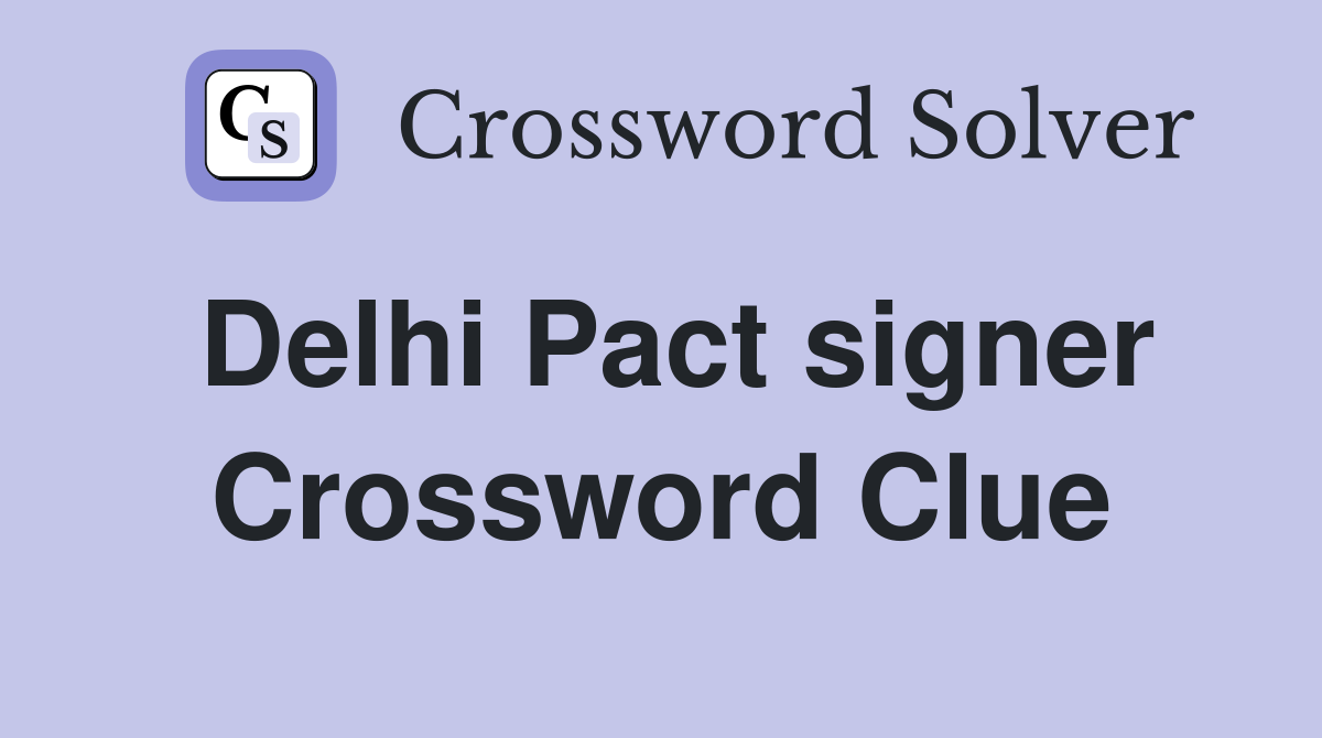 Delhi Pact signer Crossword Clue