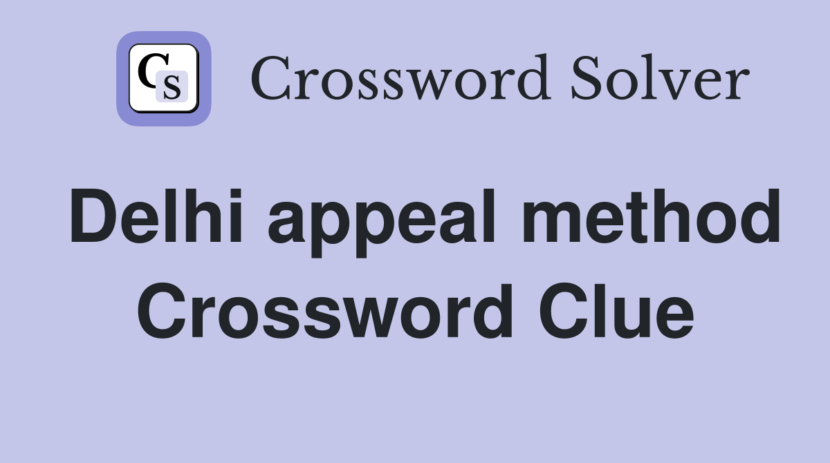 Delhi appeal method Crossword Clue
