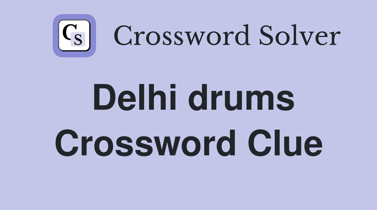 Delhi drums Crossword Clue