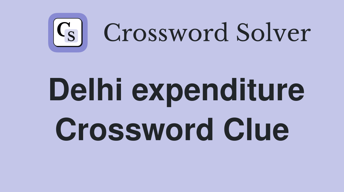 Delhi expenditure Crossword Clue