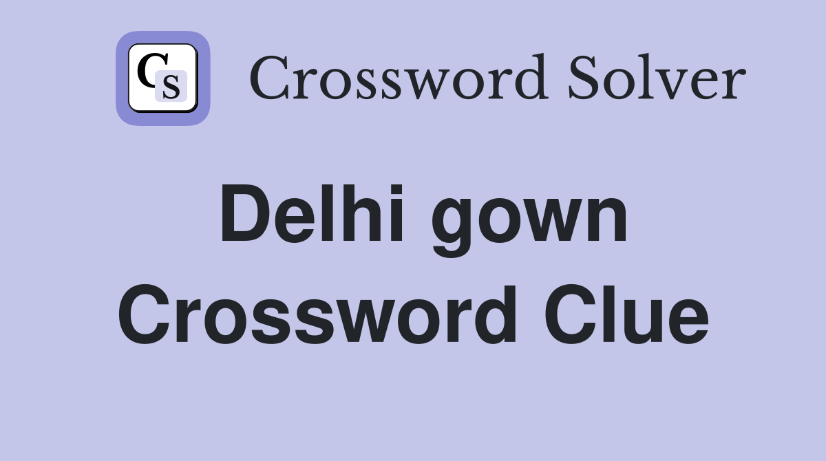Delhi gown Crossword Clue