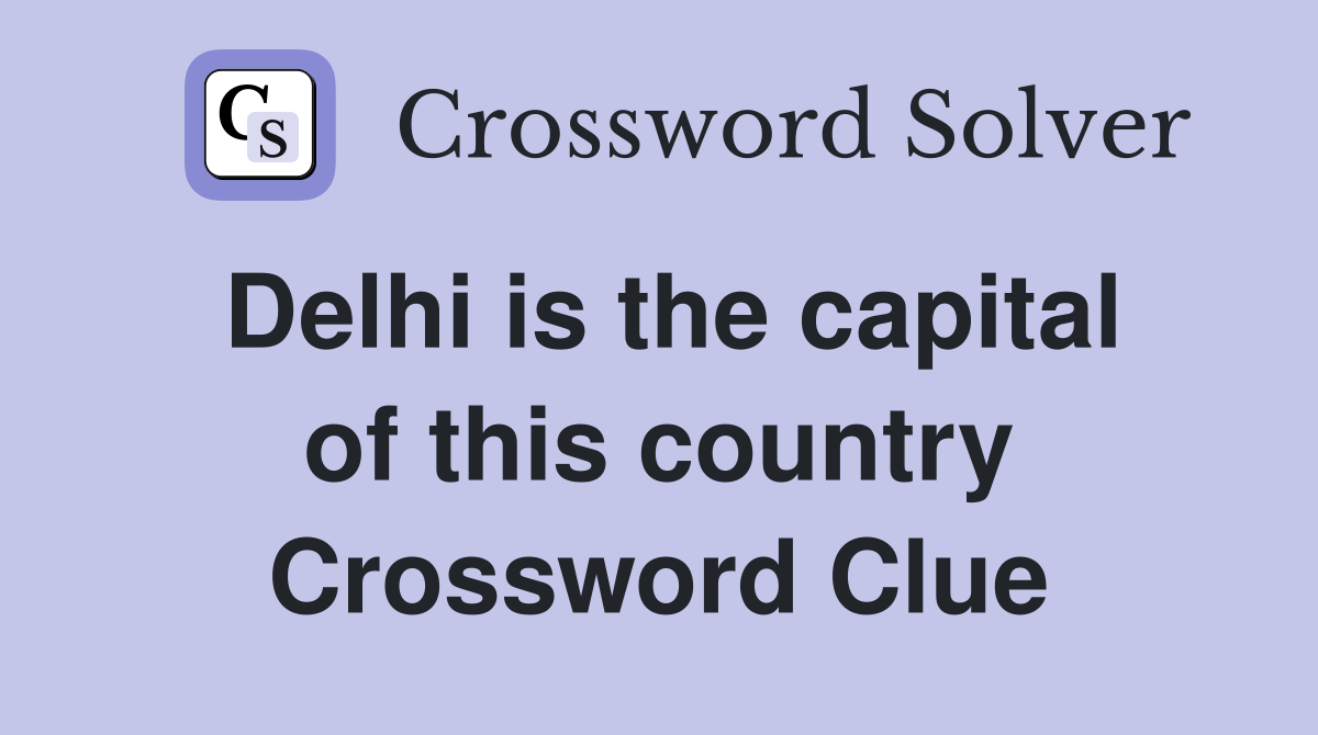 Delhi is the capital of this country Crossword Clue