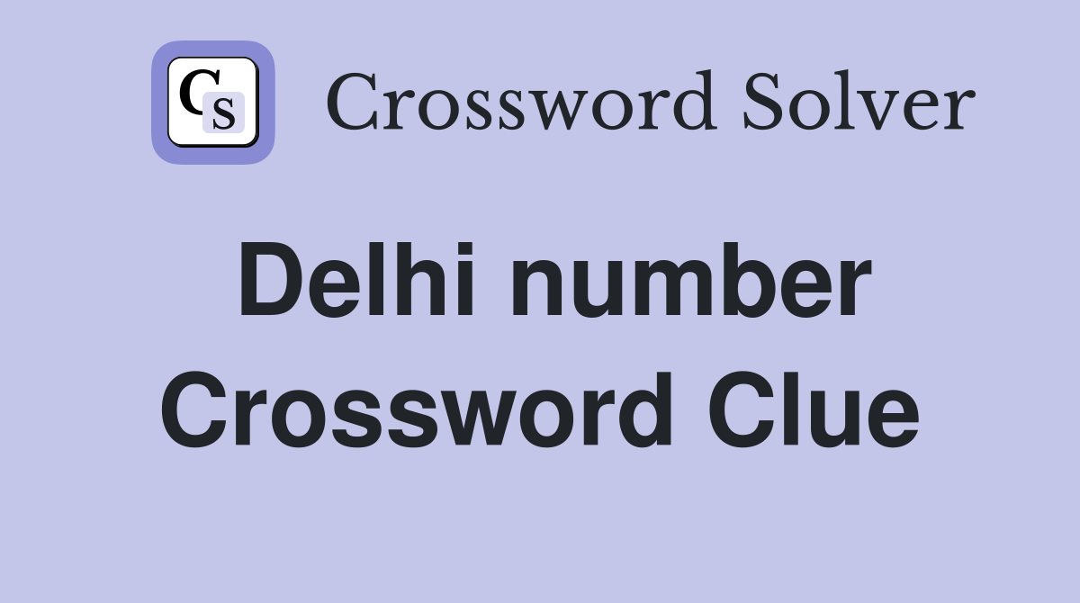 Delhi number Crossword Clue