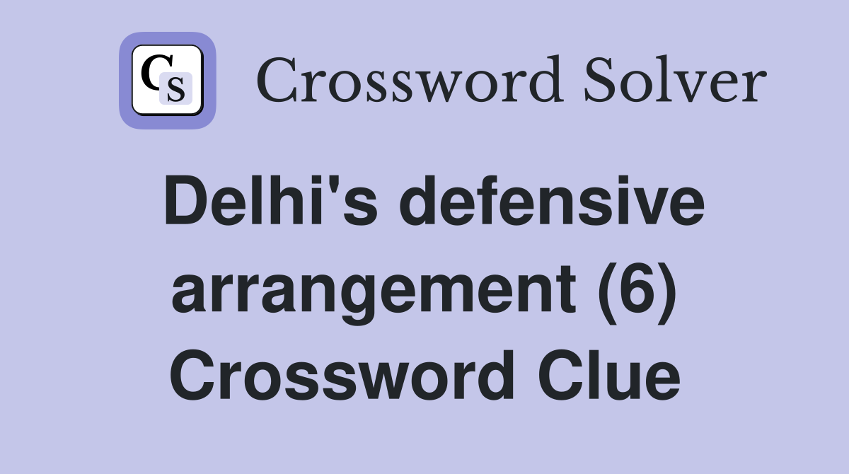 Delhi's defensive arrangement (6) Crossword Clue