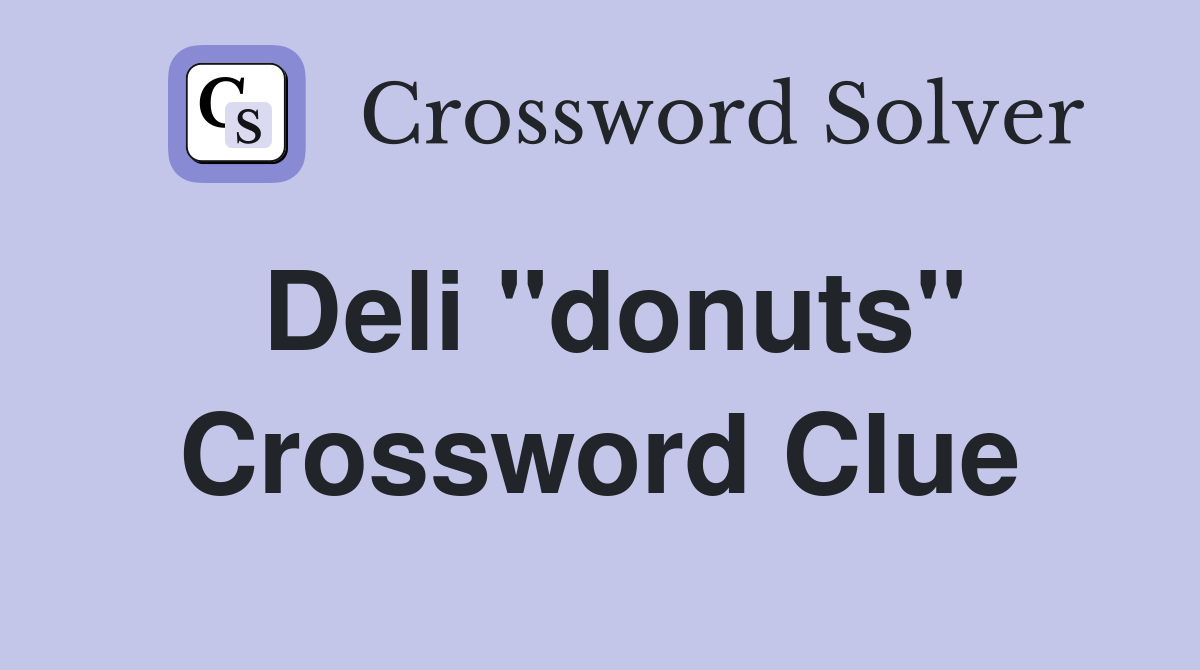 Deli "donuts" Crossword Clue