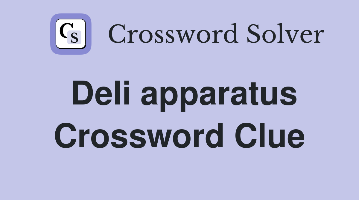 Deli apparatus Crossword Clue Answers Crossword Solver