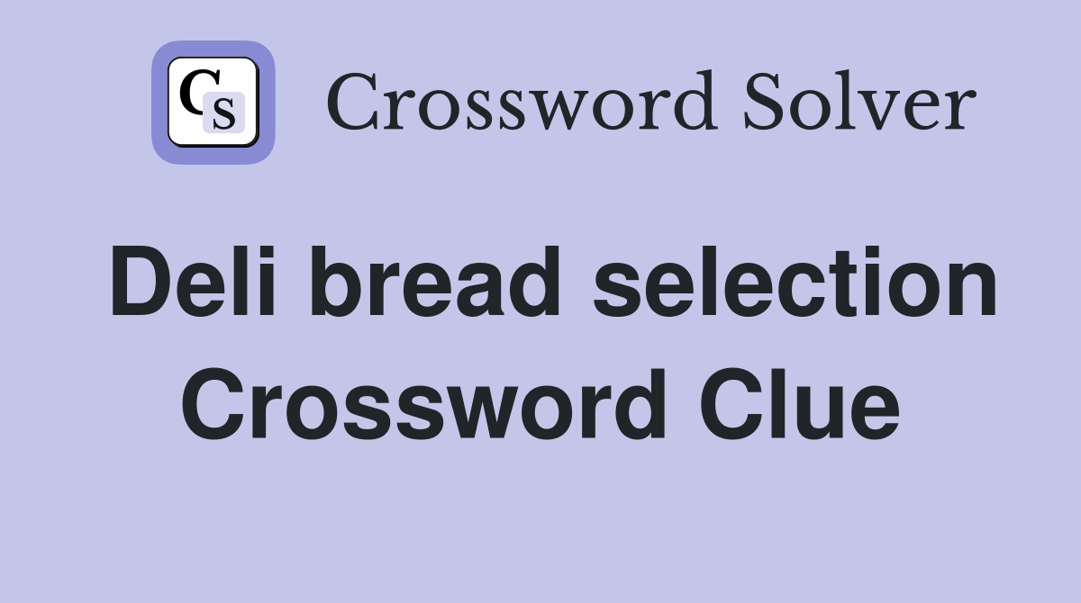Deli bread selection Crossword Clue