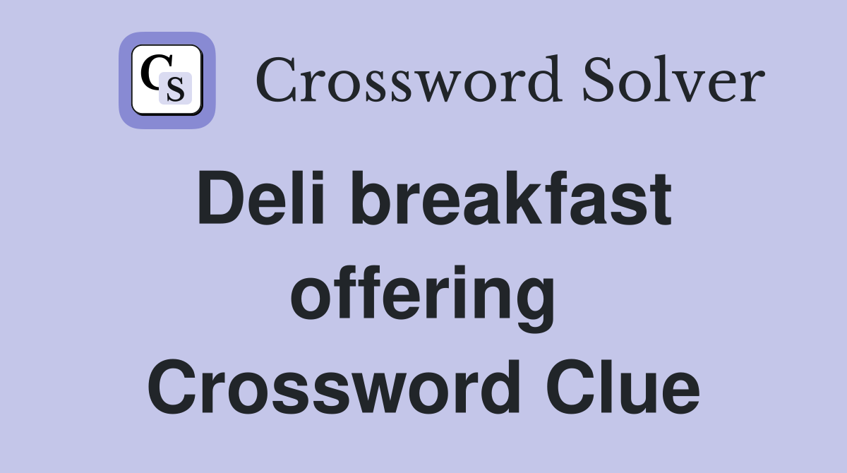 Deli breakfast offering Crossword Clue