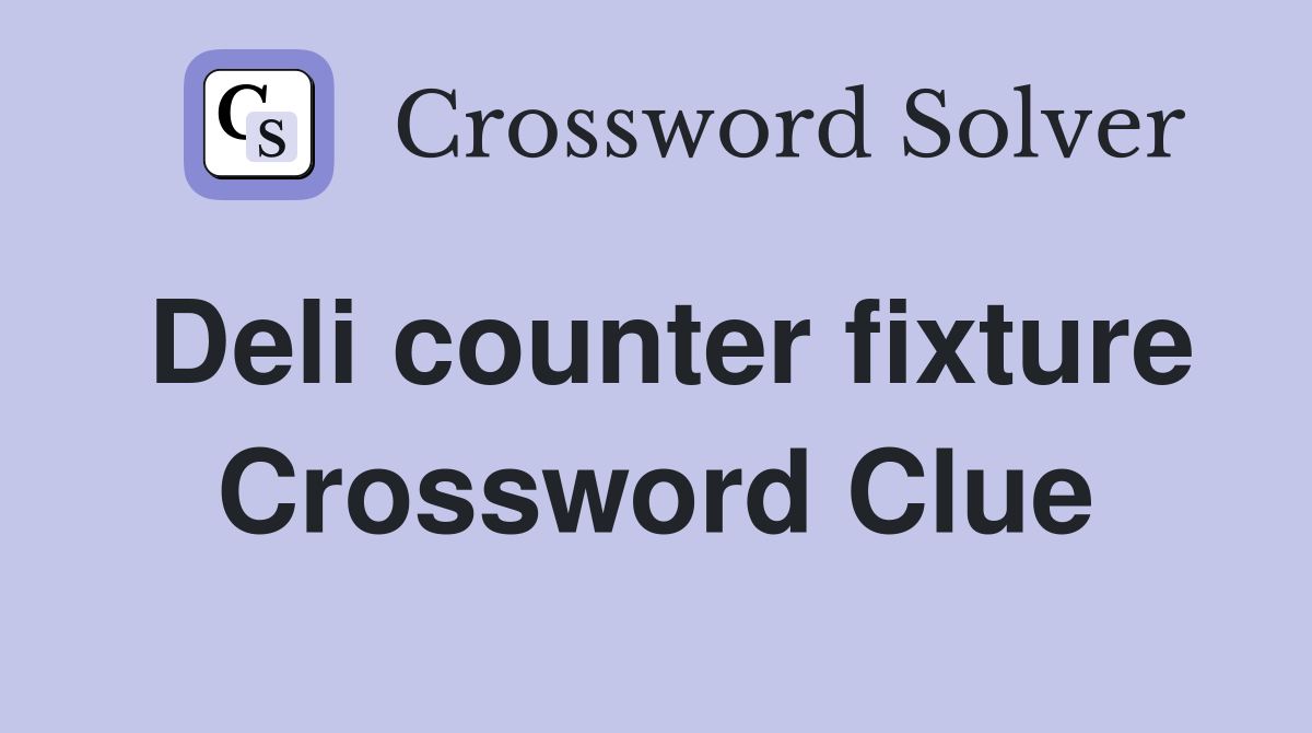 Deli counter fixture Crossword Clue