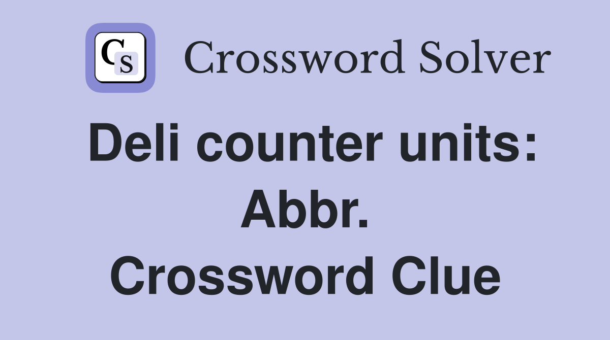Deli counter units: Abbr. Crossword Clue