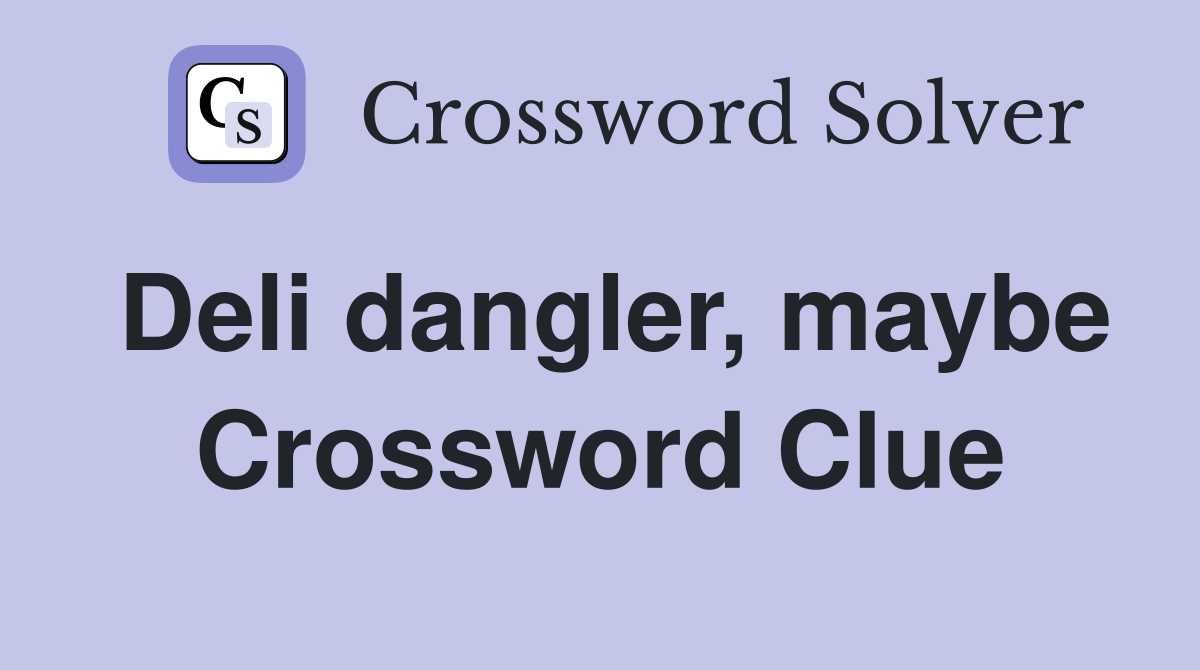 Deli dangler, maybe Crossword Clue