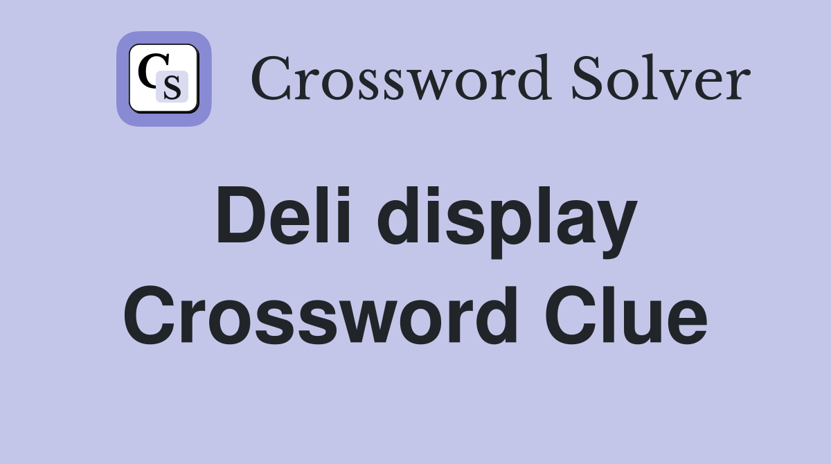 Deli display Crossword Clue Answers Crossword Solver