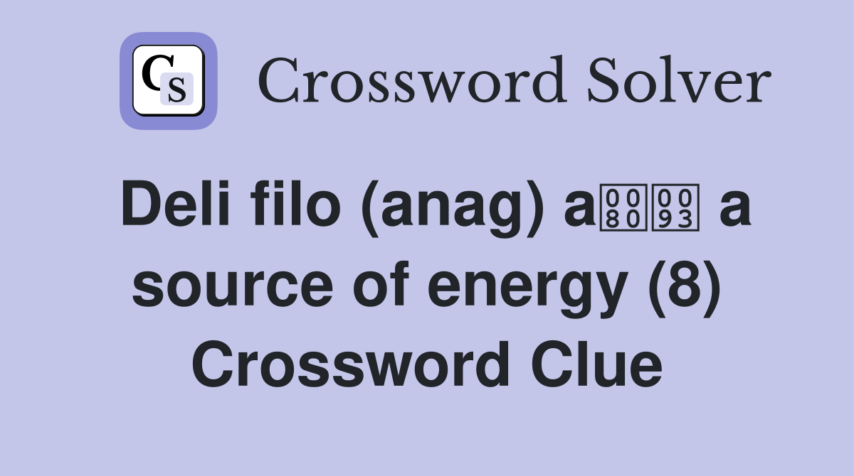 Deli filo (anag) a a source of energy (8) Crossword Clue