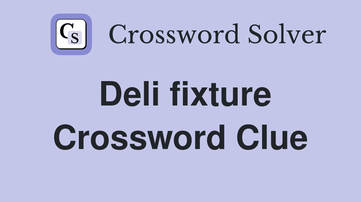 Deli fixture Crossword Clue