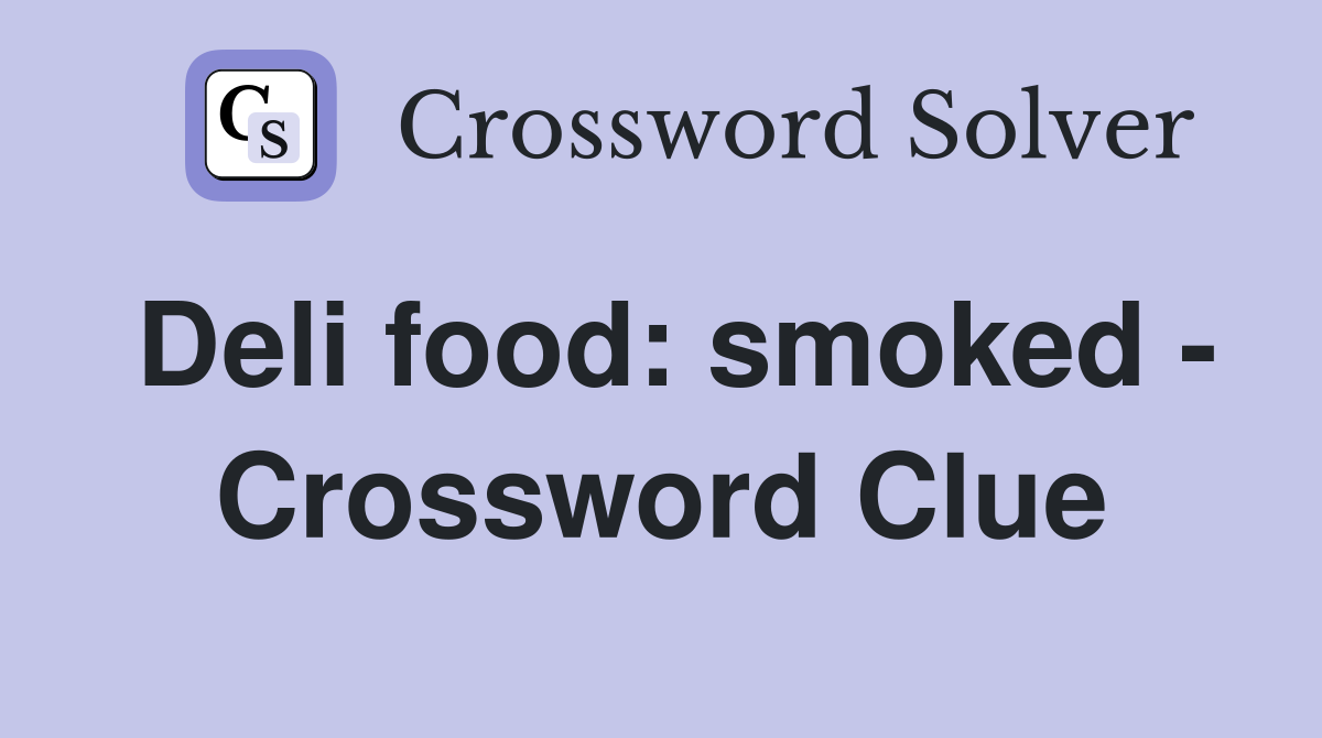 Deli food: smoked - Crossword Clue