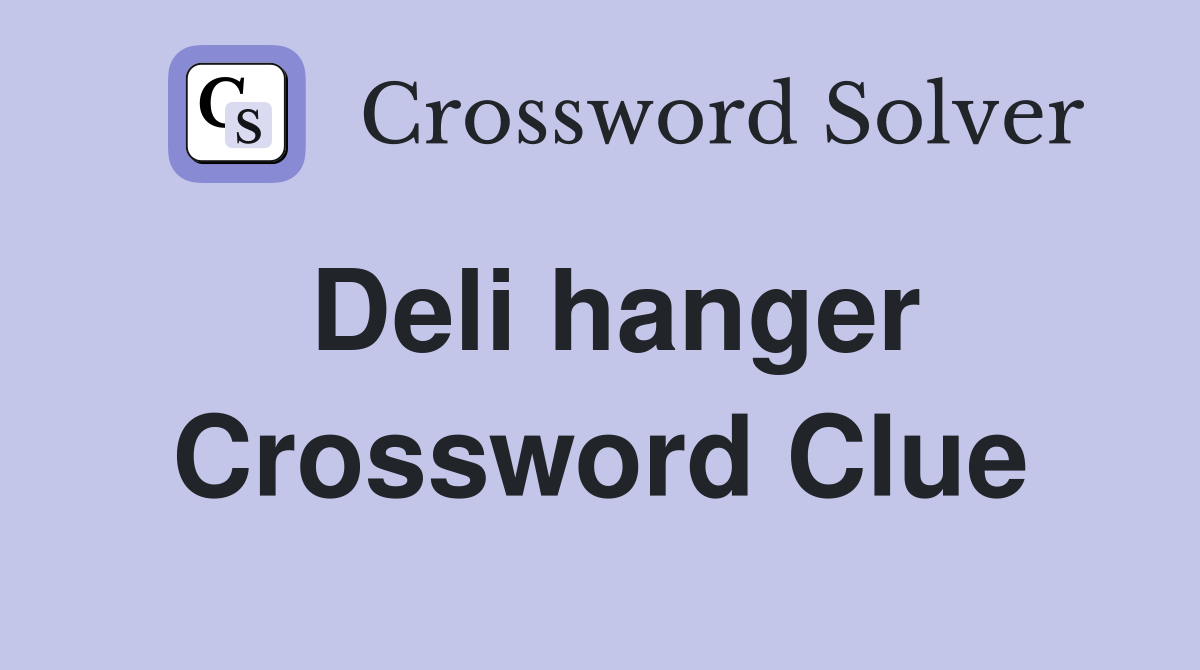 Deli hanger Crossword Clue