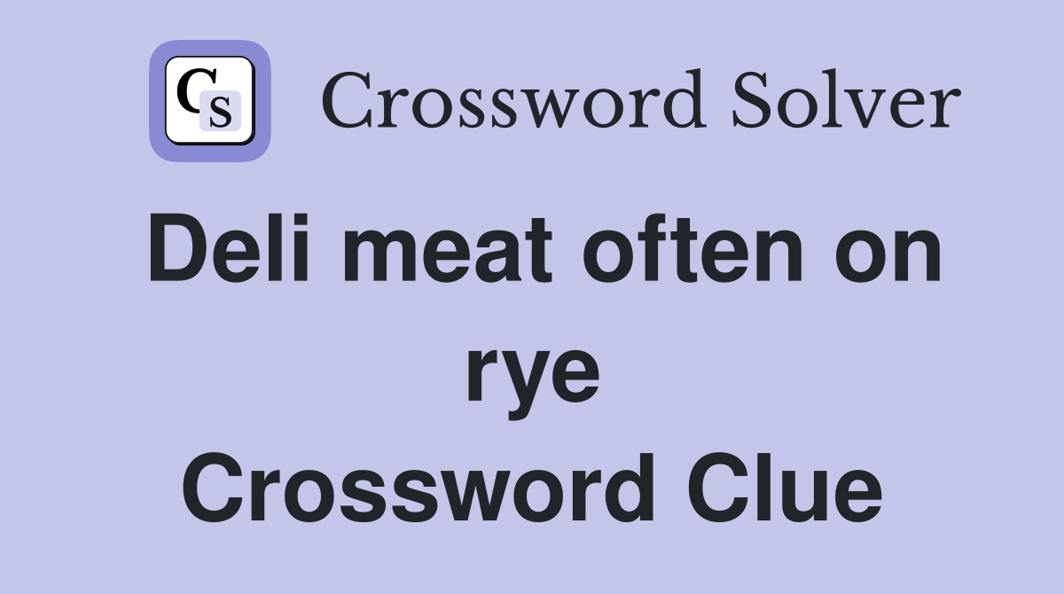 Deli meat often on rye Crossword Clue Answers Crossword Solver
