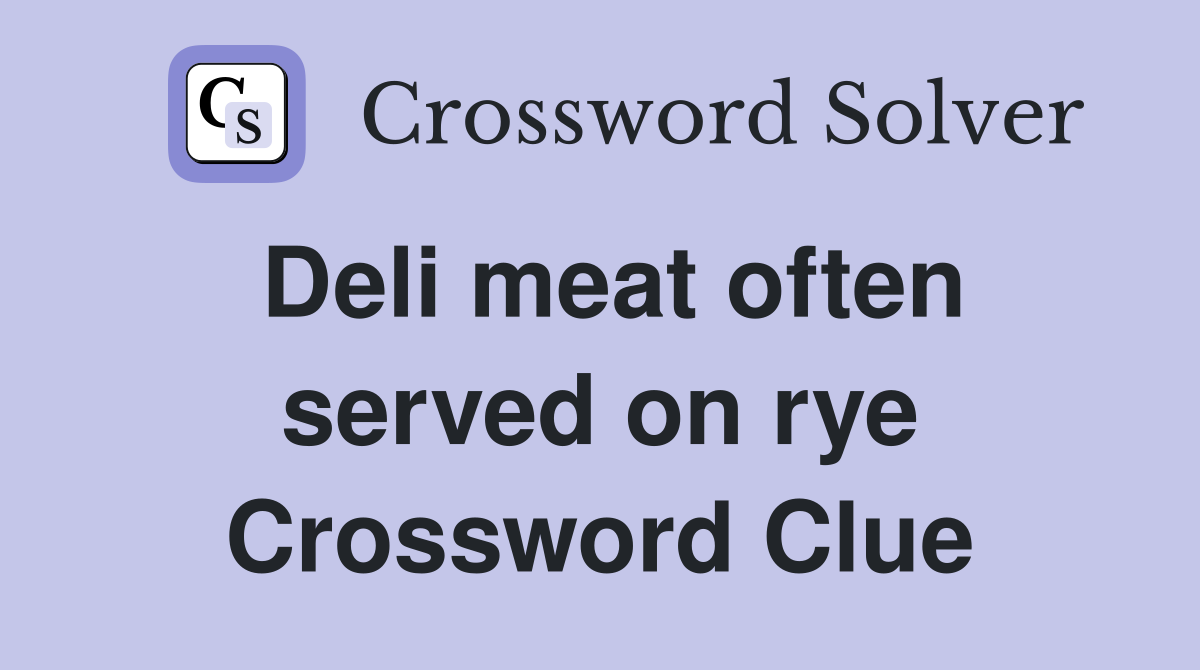 Deli meat often served on rye Crossword Clue