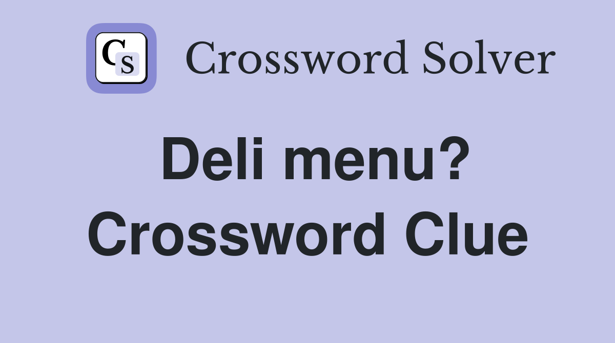 Deli menu? Crossword Clue