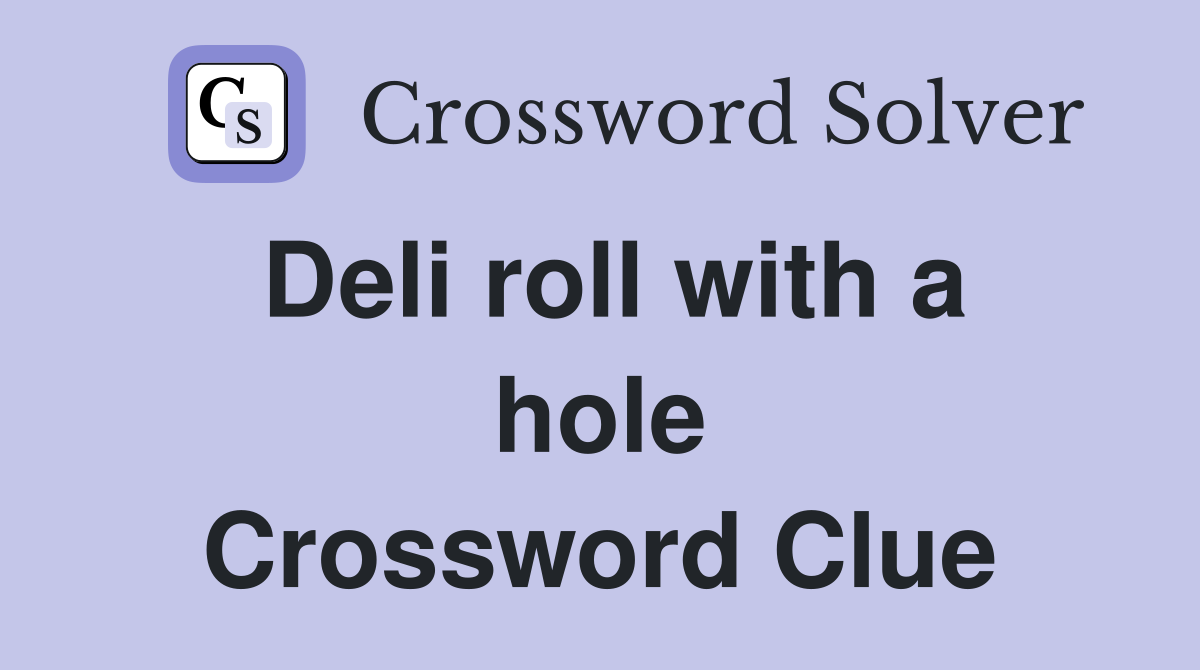 Deli roll with a hole Crossword Clue