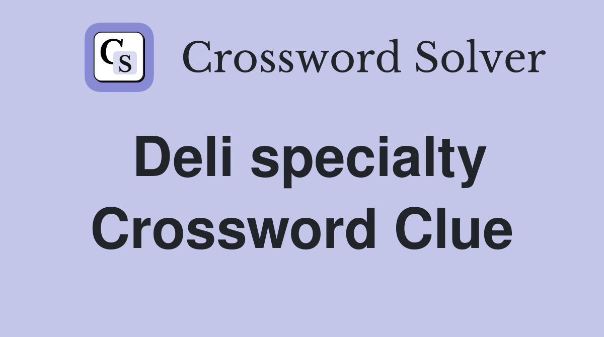 Deli specialty Crossword Clue