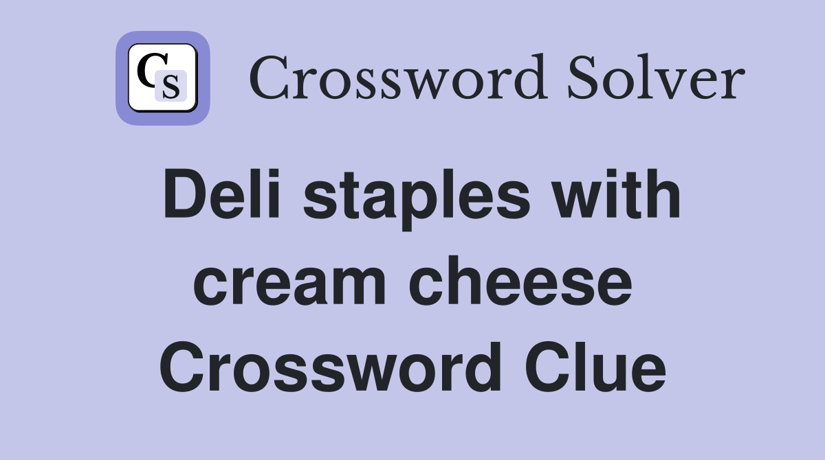 Deli staples with cream cheese Crossword Clue