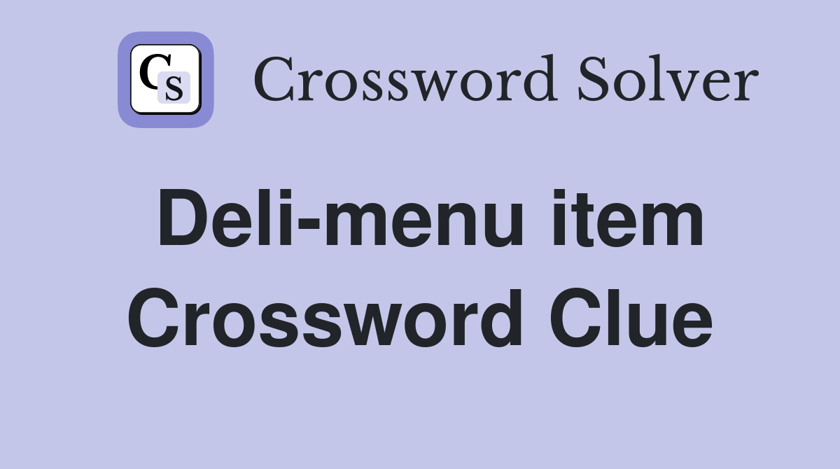 Deli-menu item Crossword Clue