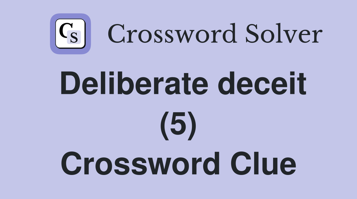 Deliberate deceit (5) Crossword Clue