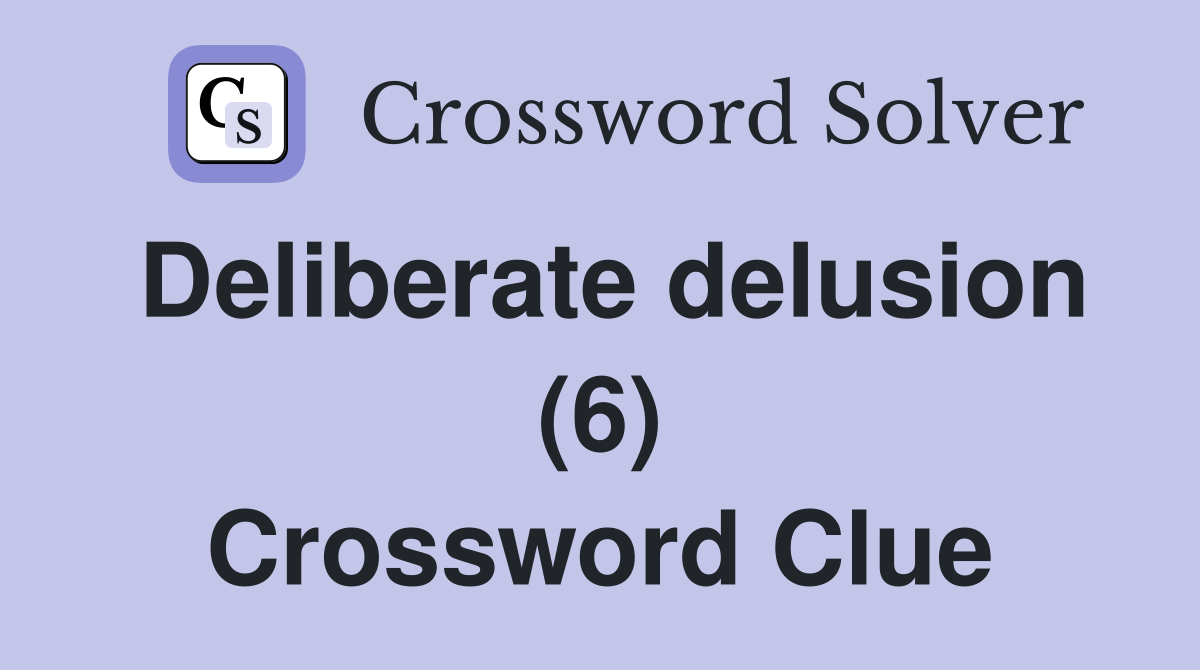 Deliberate delusion (6) Crossword Clue