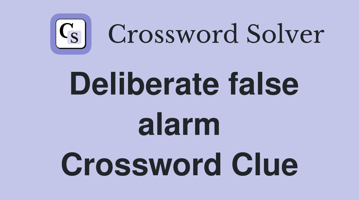 Deliberate false alarm Crossword Clue