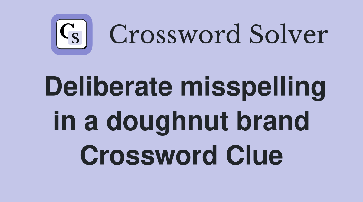 Deliberate misspelling in a doughnut brand Crossword Clue