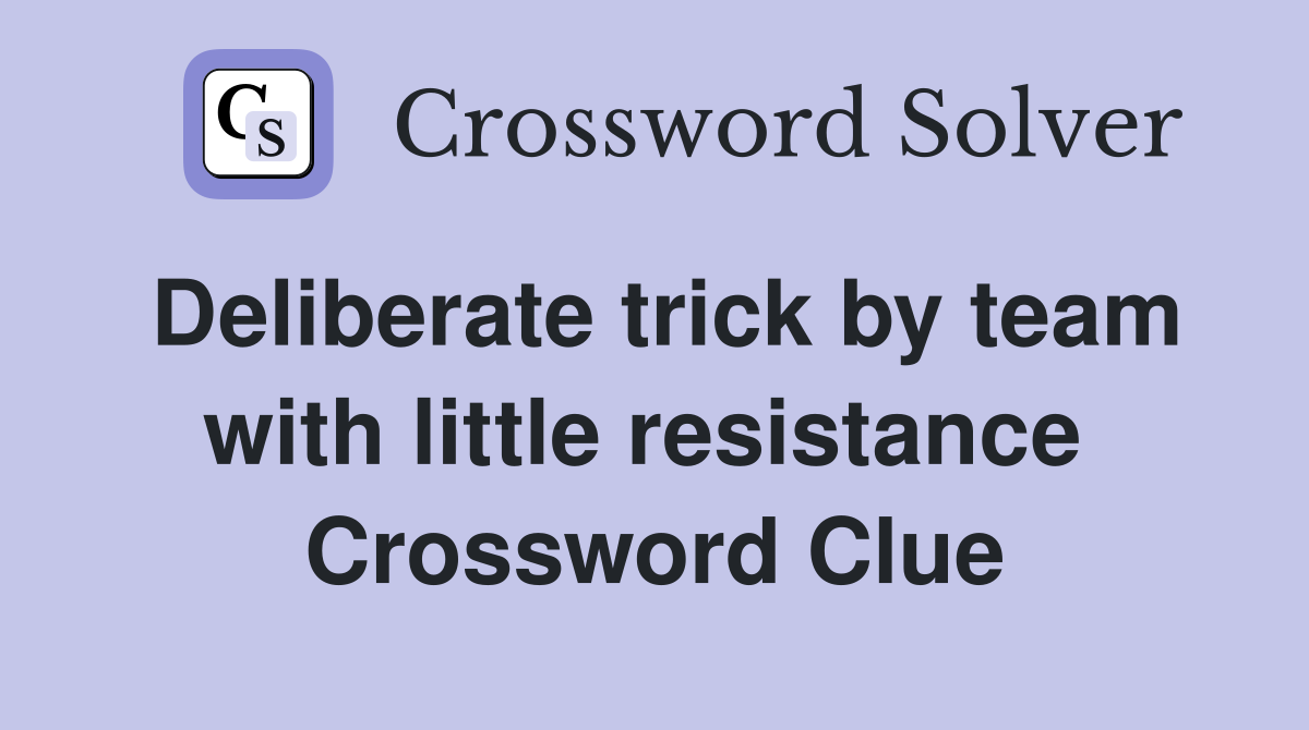 Deliberate trick by team with little resistance  Crossword Clue